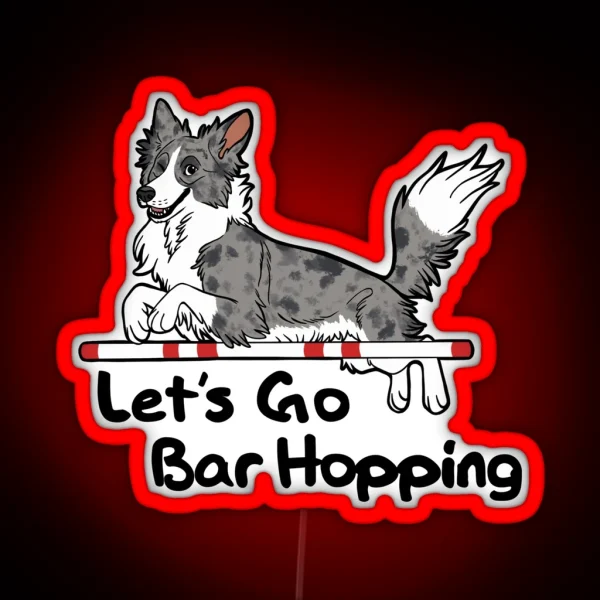 Let S Go Bar Hopping Merle And White RGB Neon Sign