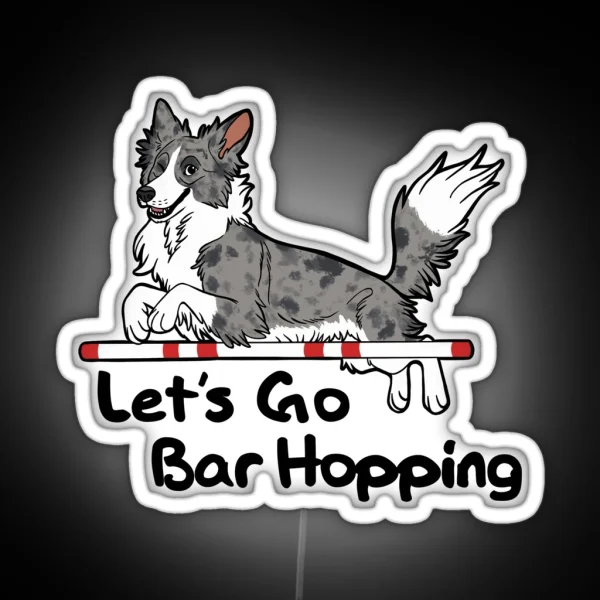 Let S Go Bar Hopping Merle And White RGB Neon Sign