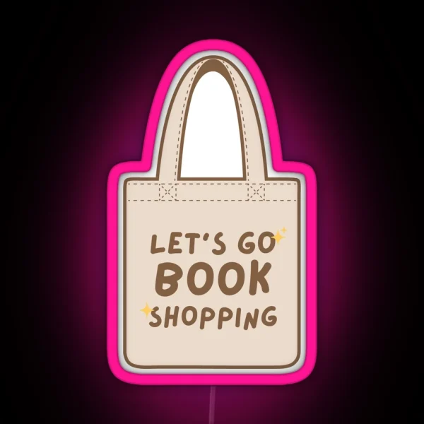 Let S Go Book Shopping Cute Beige And Brown Tote Bag RGB Neon Sign