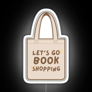 Let S Go Book Shopping Cute Beige And Brown Tote Bag RGB Neon Sign