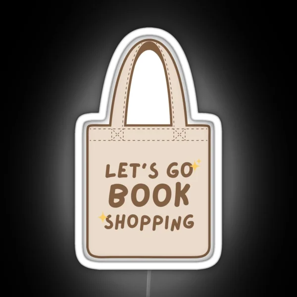 Let S Go Book Shopping Cute Beige And Brown Tote Bag RGB Neon Sign