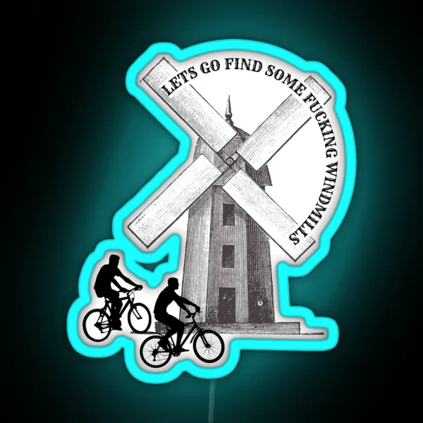 Let S Go Find Some Windmills RGB Neon Sign