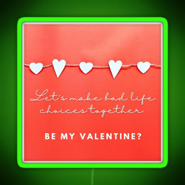 Let S Make Bad Life Choices Together Anti Valentine RGB Neon Sign
