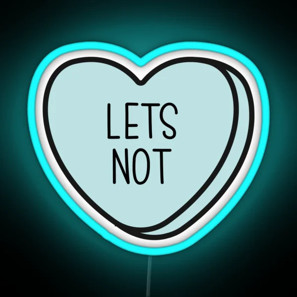 Let S Not Anti Valentine Ew Valentines Conversation Heart Rude Valentines Anti Valentine Eww Valentines Ew Valentines RGB Neon Sign