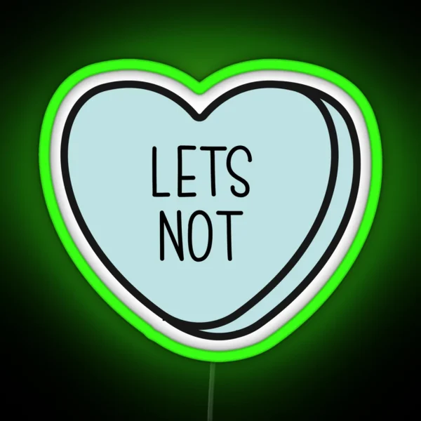 Let S Not Anti Valentine Ew Valentines Conversation Heart Rude Valentines Anti Valentine Eww Valentines Ew Valentines RGB Neon Sign