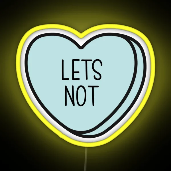 Let S Not Anti Valentine Ew Valentines Conversation Heart Rude Valentines Anti Valentine Eww Valentines Ew Valentines RGB Neon Sign