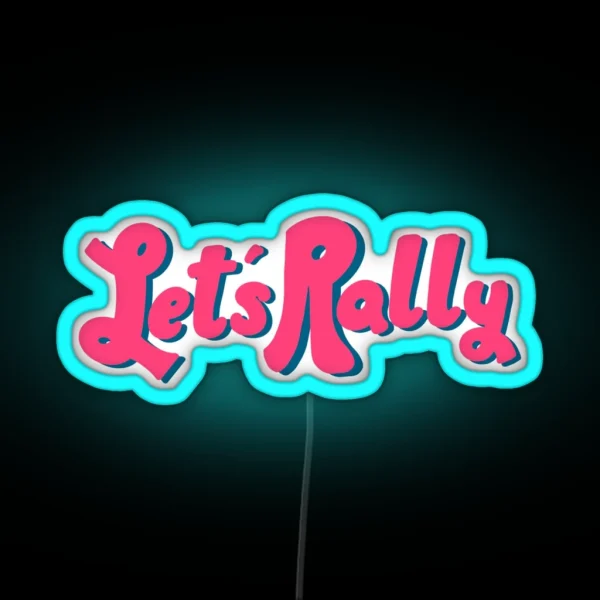 Let S Rally RGB Neon Sign