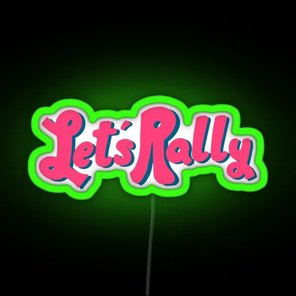 Let S Rally RGB Neon Sign