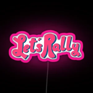 Let S Rally RGB Neon Sign