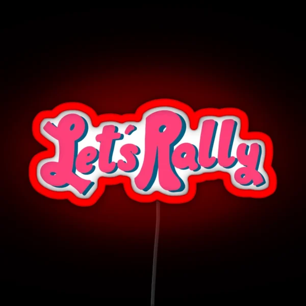 Let S Rally RGB Neon Sign