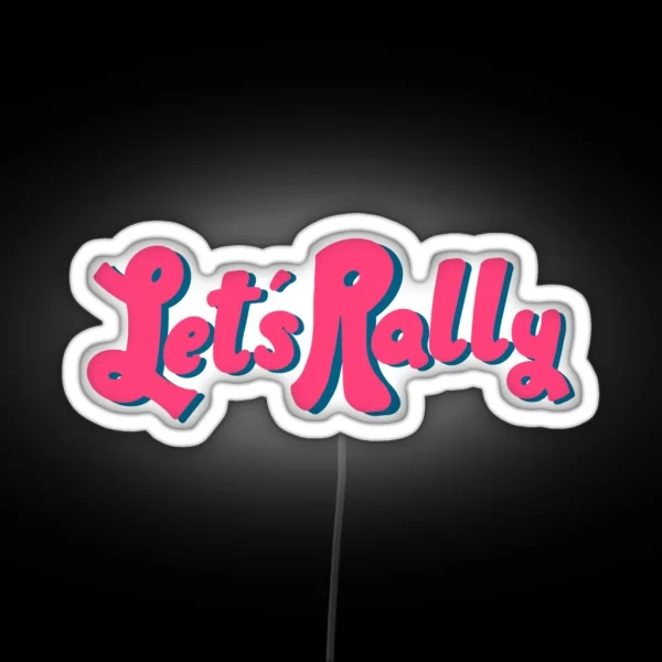 Let S Rally RGB Neon Sign