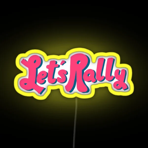 Let S Rally RGB Neon Sign