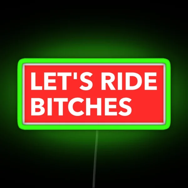 Let S Ride Bitches Let S Go Bitches Off Road RGB Neon Sign