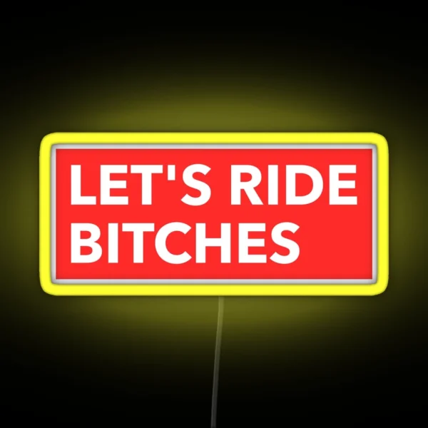 Let S Ride Bitches Let S Go Bitches Off Road RGB Neon Sign