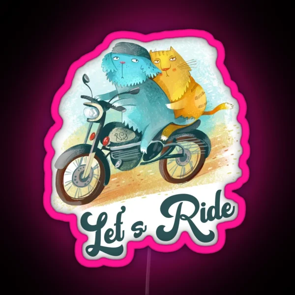 Let S Ride Dog And Cat On Motorcycle RGB Neon Sign