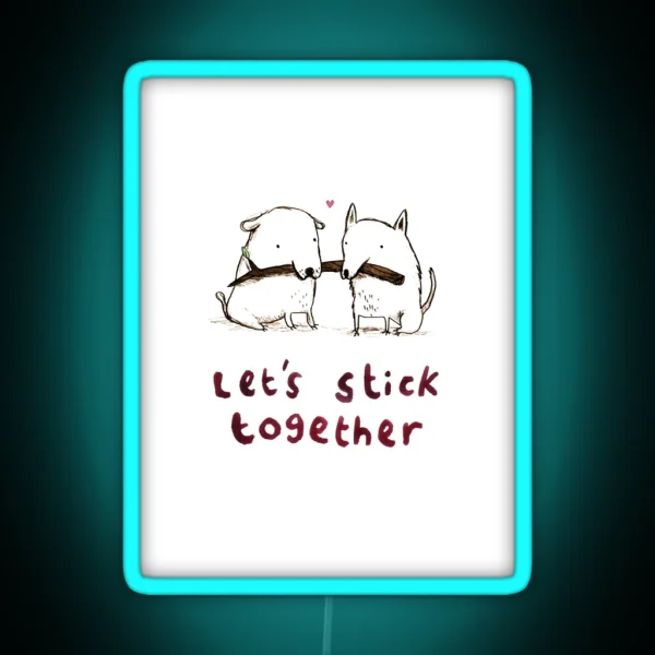 Let S Stick Together RGB Neon Sign