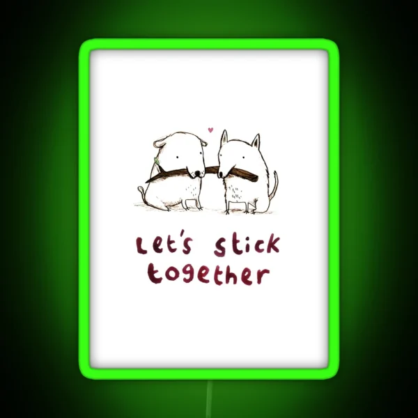 Let S Stick Together RGB Neon Sign