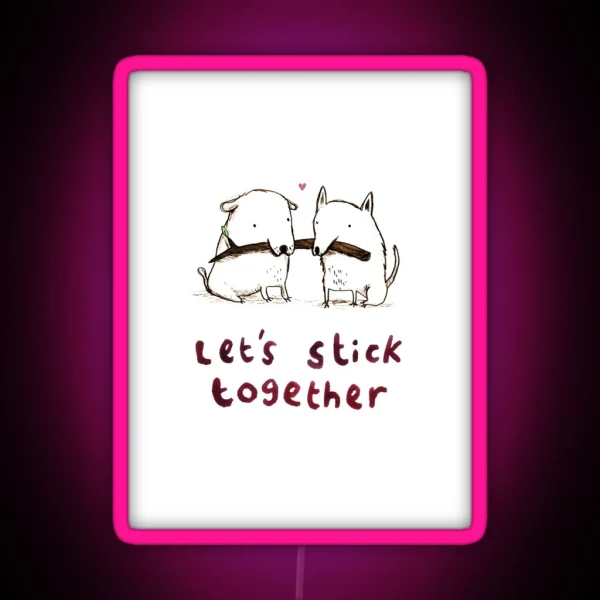 Let S Stick Together RGB Neon Sign