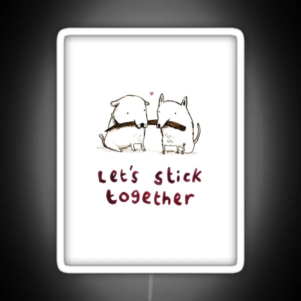 Let S Stick Together RGB Neon Sign