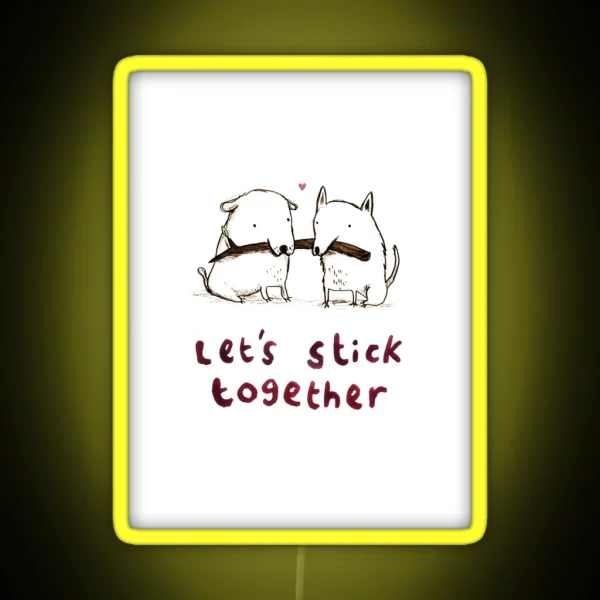Let S Stick Together RGB Neon Sign