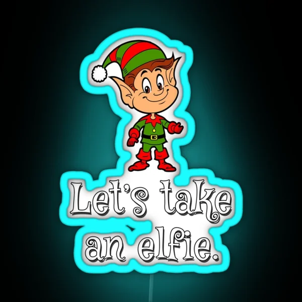 Let S Take An Elfie Christmas 2020 RGB Neon Sign