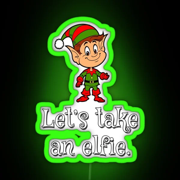 Let S Take An Elfie Christmas 2020 RGB Neon Sign