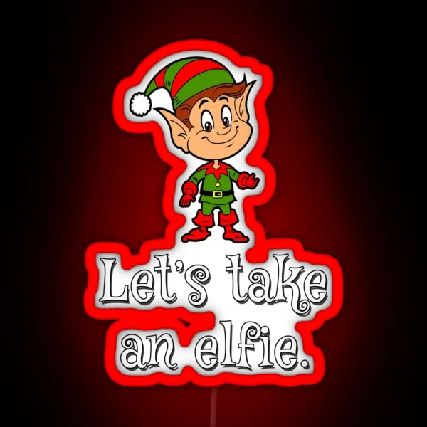 Let S Take An Elfie Christmas 2020 RGB Neon Sign