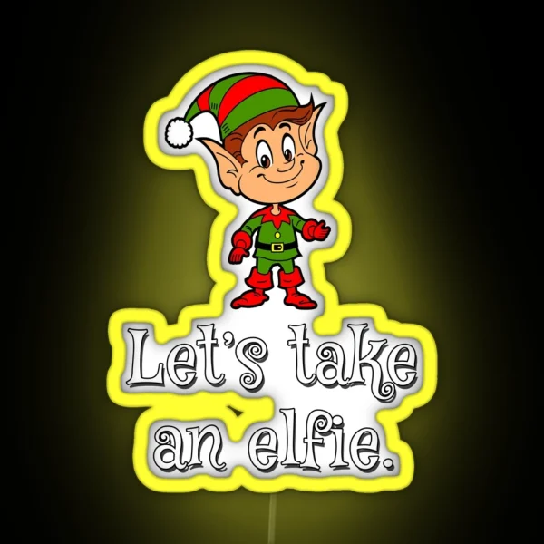 Let S Take An Elfie Christmas 2020 RGB Neon Sign