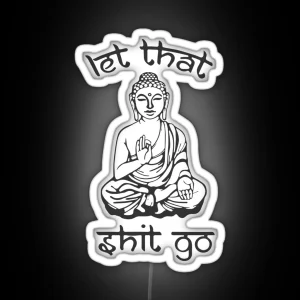 Let That Shit Go Buddha In Sanskrit RGB Neon Sign