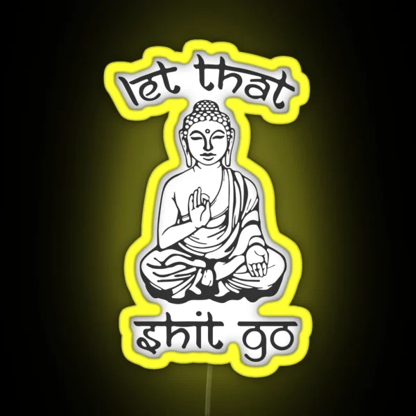 Let That Shit Go Buddha In Sanskrit RGB Neon Sign