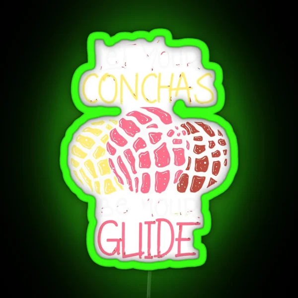 Let Your Conchas Be Your Guide Great RGB Neon Sign