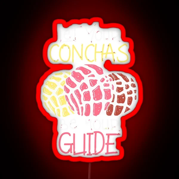 Let Your Conchas Be Your Guide Great RGB Neon Sign
