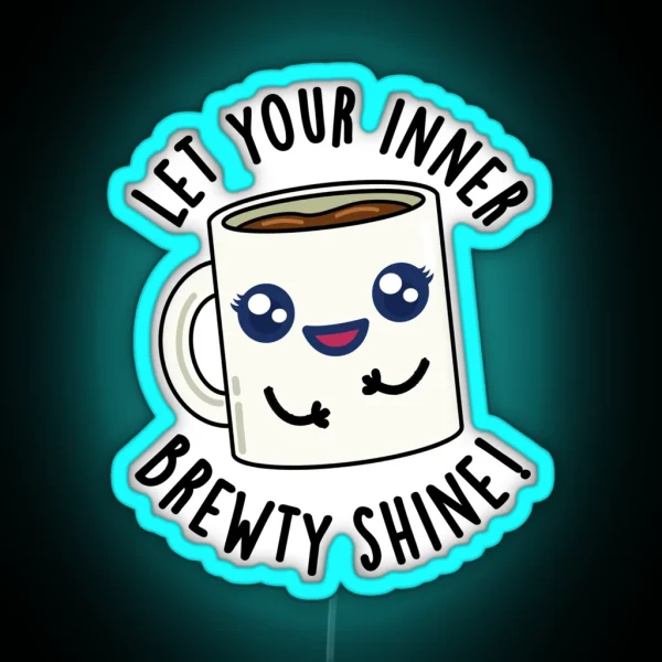 Let Your Inner Brewty Shine Funny Coffee Puns RGB Neon Sign
