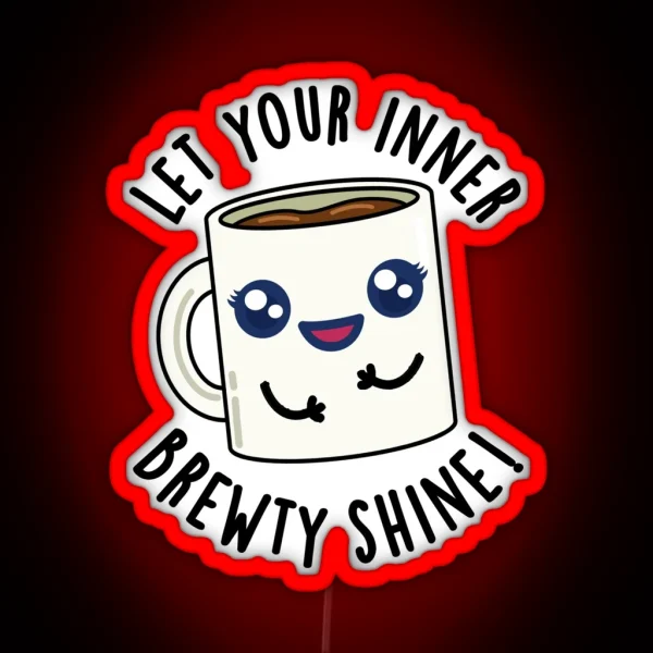Let Your Inner Brewty Shine Funny Coffee Puns RGB Neon Sign