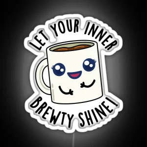 Let Your Inner Brewty Shine Funny Coffee Puns RGB Neon Sign