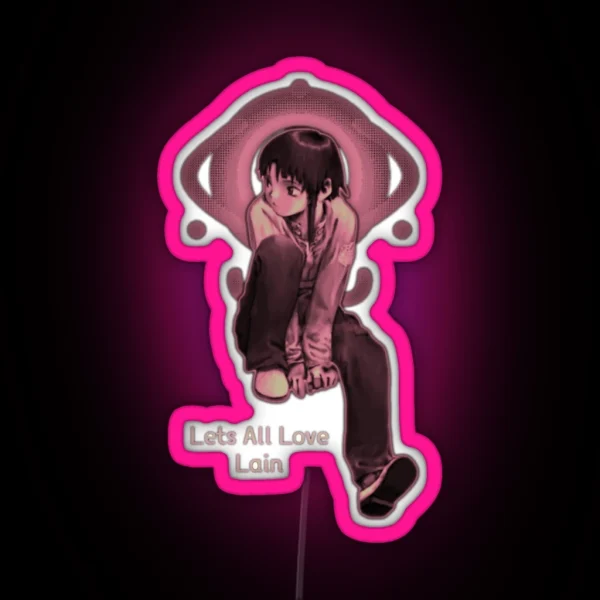 Lets All Love Lain RGB Neon Sign