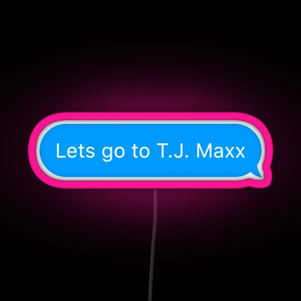 Lets Go To TJ Maxx RGB Neon Sign