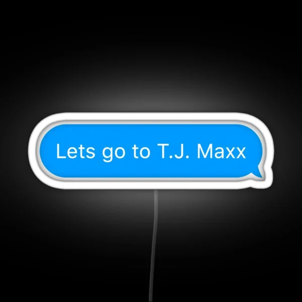 Lets Go To TJ Maxx RGB Neon Sign