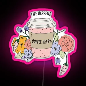 Life Happens Coffee RGB Neon Sign