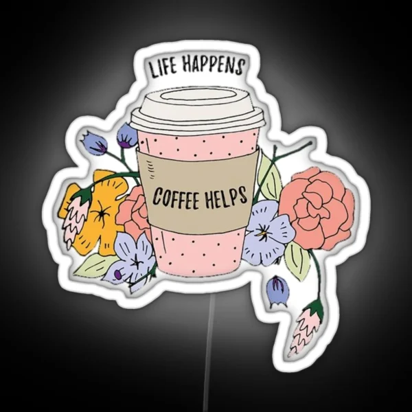 Life Happens Coffee RGB Neon Sign