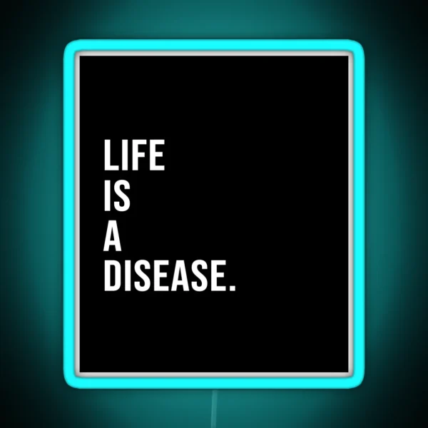 Life Is A Disease RGB Neon Sign