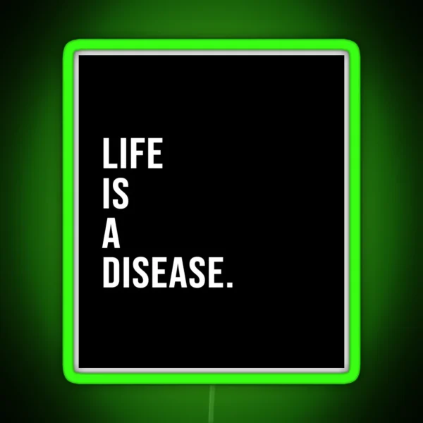 Life Is A Disease RGB Neon Sign
