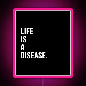 Life Is A Disease RGB Neon Sign