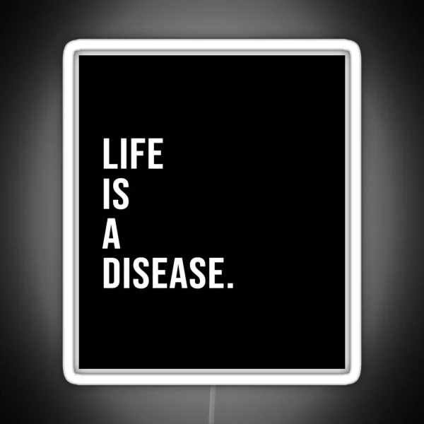 Life Is A Disease RGB Neon Sign
