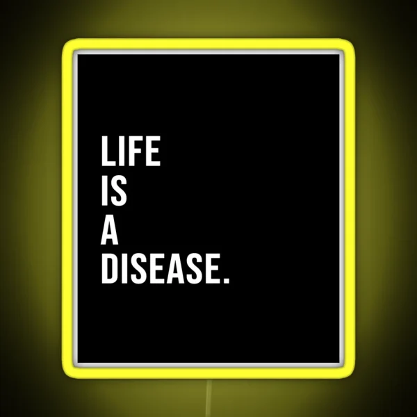 Life Is A Disease RGB Neon Sign