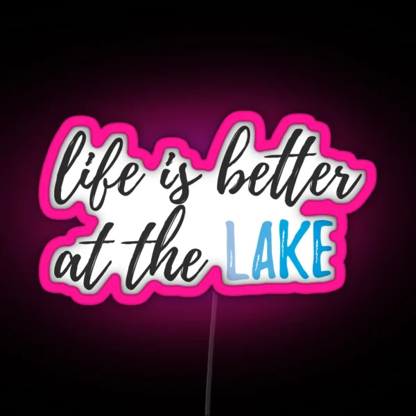Life Is Better At The Lake RGB Neon Sign