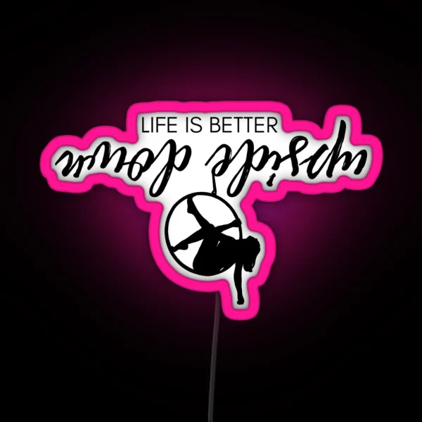 Life Is Better Upside Down Lyra RGB Neon Sign