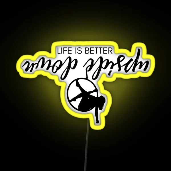 Life Is Better Upside Down Lyra RGB Neon Sign