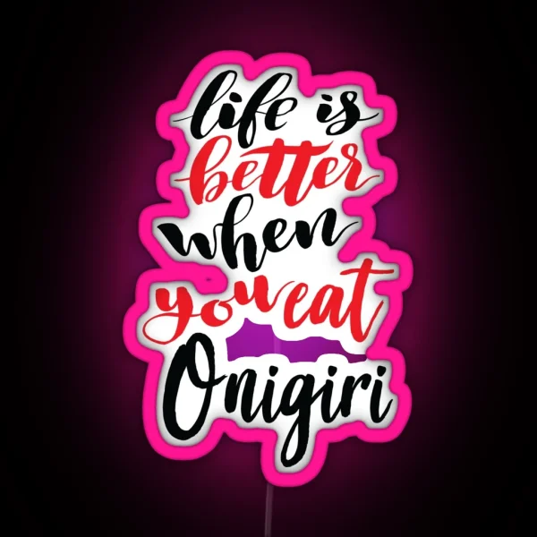 Life Is Better When You Eat Onigiri RGB Neon Sign