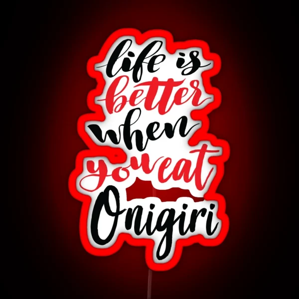 Life Is Better When You Eat Onigiri RGB Neon Sign